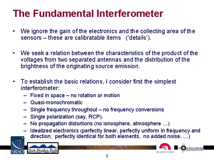 The Fundamental Interferometer • We ignore the gain of the electronics and the collecting The Fundamental Interferometer • We ignore the gain of the electronics and the collecting