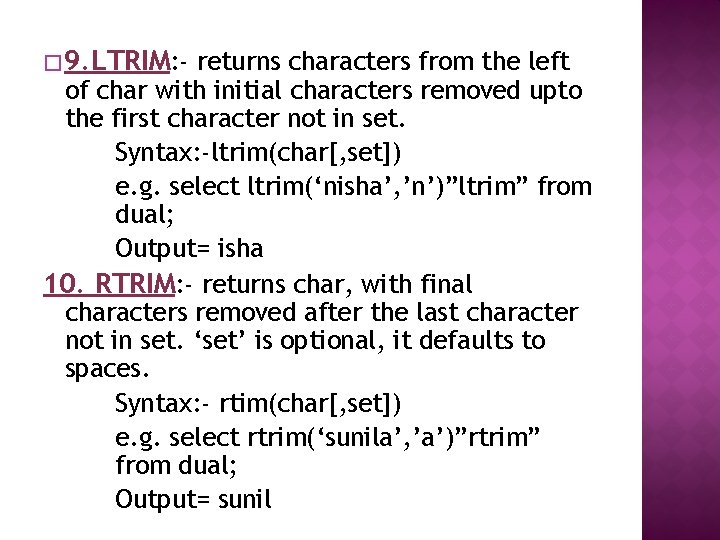 � 9. LTRIM: - returns characters from the left of char with initial characters