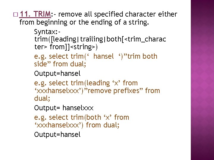 � 11. TRIM: - remove all specified character either from beginning or the ending
