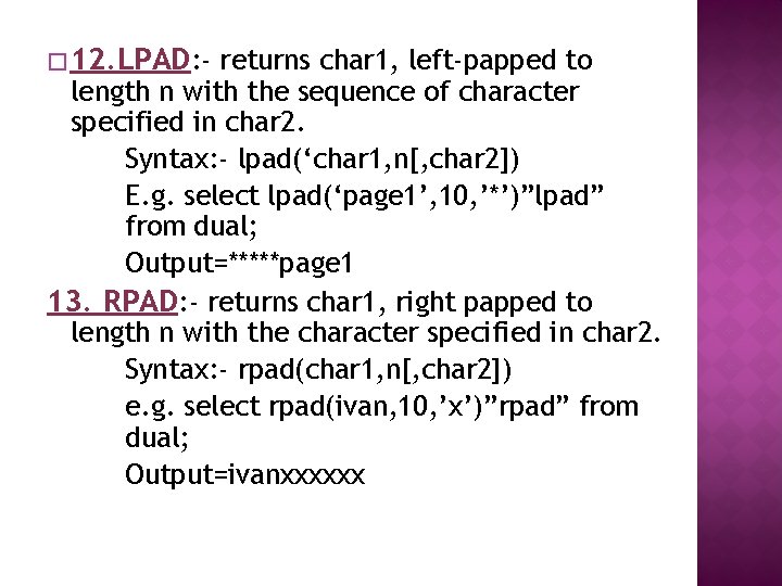 � 12. LPAD: - returns char 1, left-papped to length n with the sequence