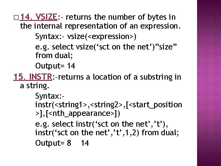 � 14. VSIZE: - returns the number of bytes in the internal representation of