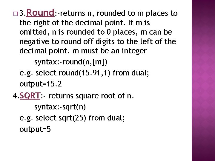 � 3. Round: -returns n, rounded to m places to the right of the