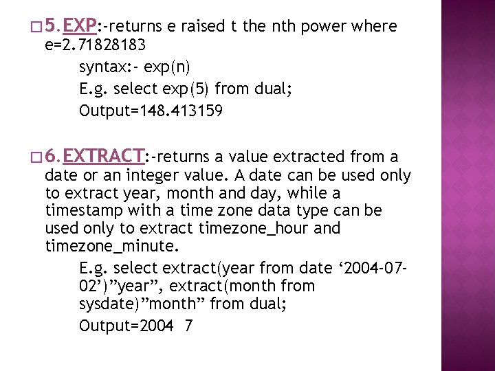 � 5. EXP: -returns e raised t the nth power where e=2. 71828183 syntax: