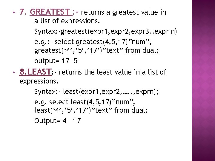  • 7. GREATEST : - returns a greatest value in a list of