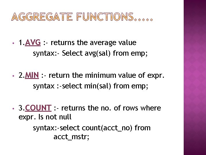  • 1. AVG : - returns the average value syntax: - Select avg(sal)