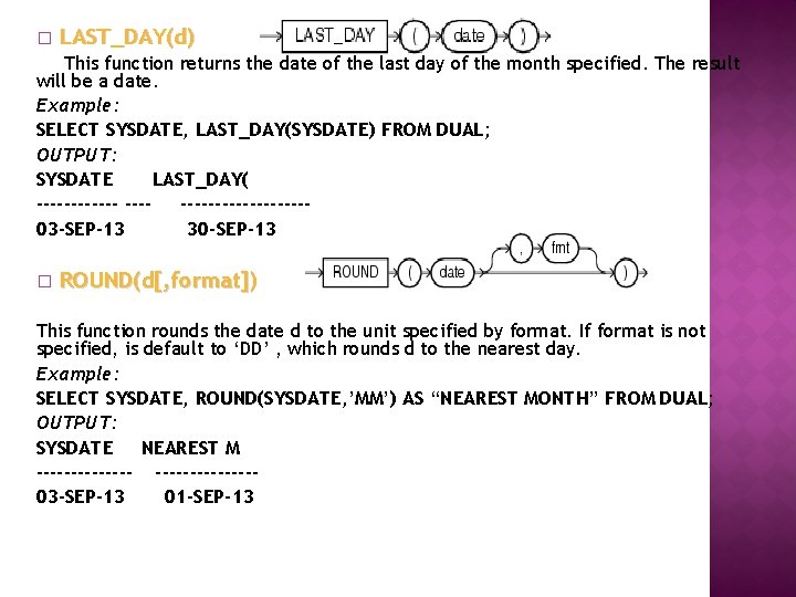 � LAST_DAY(d) This function returns the date of the last day of the month