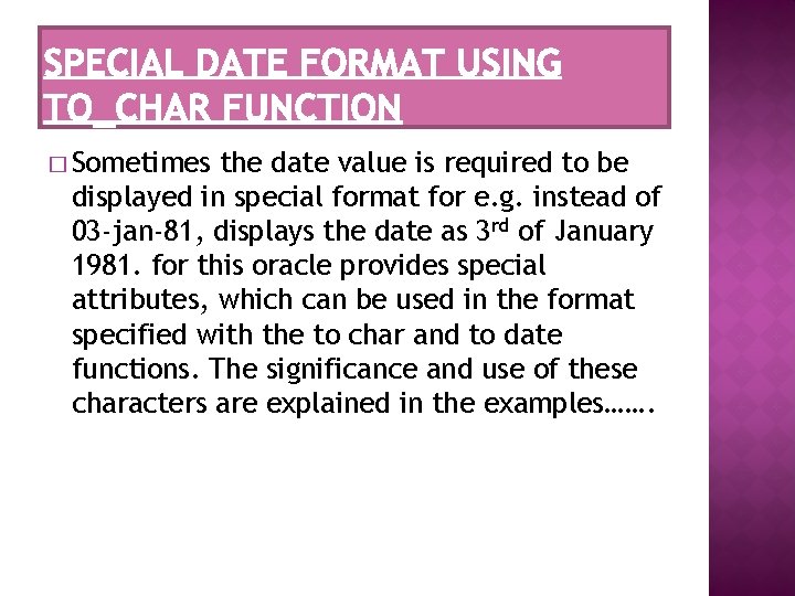 � Sometimes the date value is required to be displayed in special format for