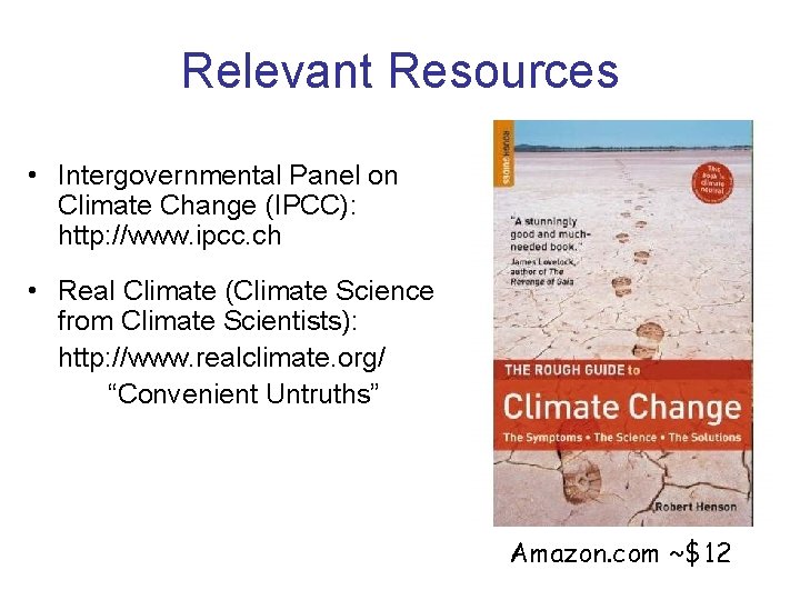 Relevant Resources • Intergovernmental Panel on Climate Change (IPCC): http: //www. ipcc. ch •