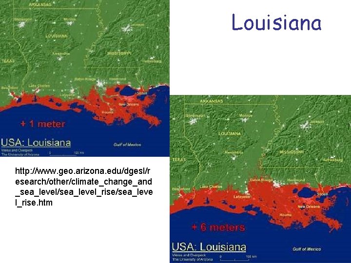 Louisiana http: //www. geo. arizona. edu/dgesl/r esearch/other/climate_change_and _sea_level/sea_level_rise/sea_leve l_rise. htm 