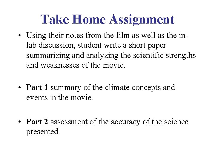Take Home Assignment • Using their notes from the film as well as the