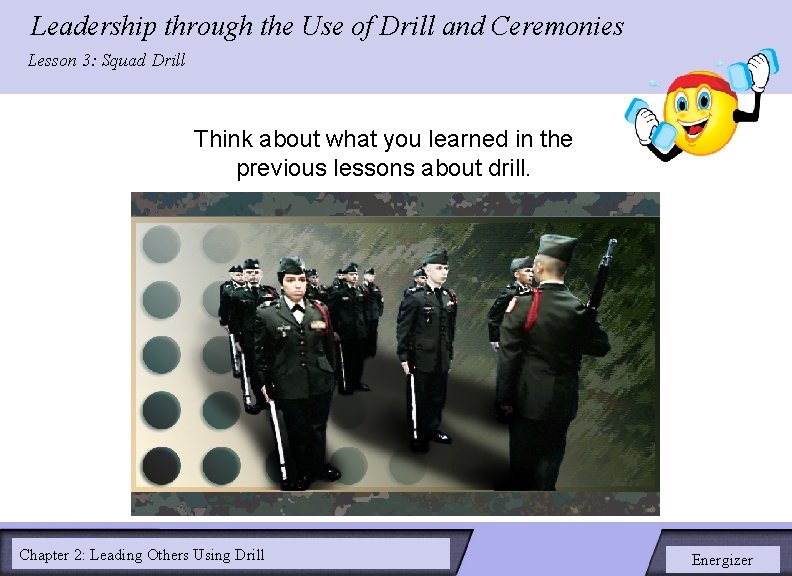 Leadership through the Use of Drill and Ceremonies LESSON 2: Lesson 3: Squad Drill