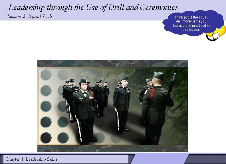 Leadership through the Use of Drill and Ceremonies Lesson 3: Squad Drill Think about