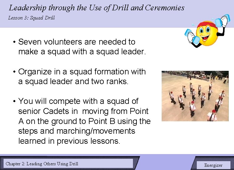 Leadership through the Use of Drill and Ceremonies LESSON 2: Lesson 3: Squad Drill