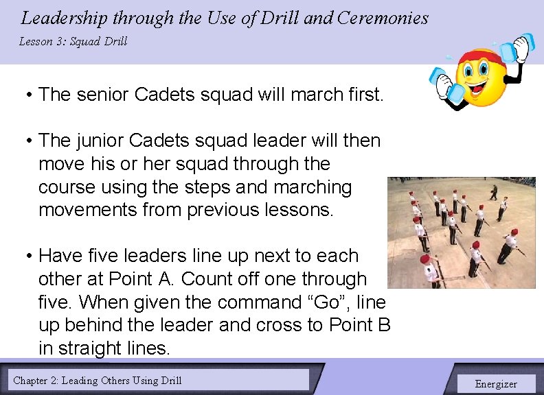 Leadership through the Use of Drill and Ceremonies LESSON 2: Lesson 3: Squad Drill