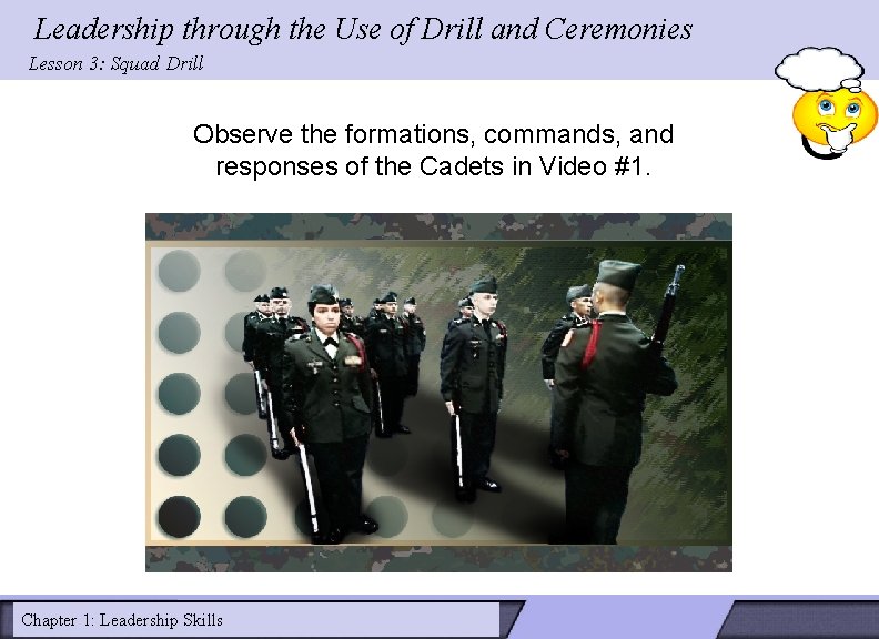 Leadership through the Use of Drill and Ceremonies Lesson 3: Squad Drill Observe the