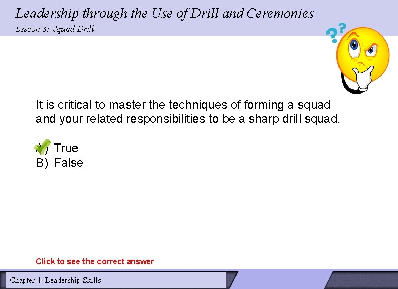 Leadership through the Use of Drill and Ceremonies Lesson 3: Squad Drill It is