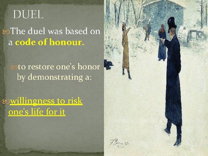 DUEL The duel was based on a code of honour. to restore one's honor