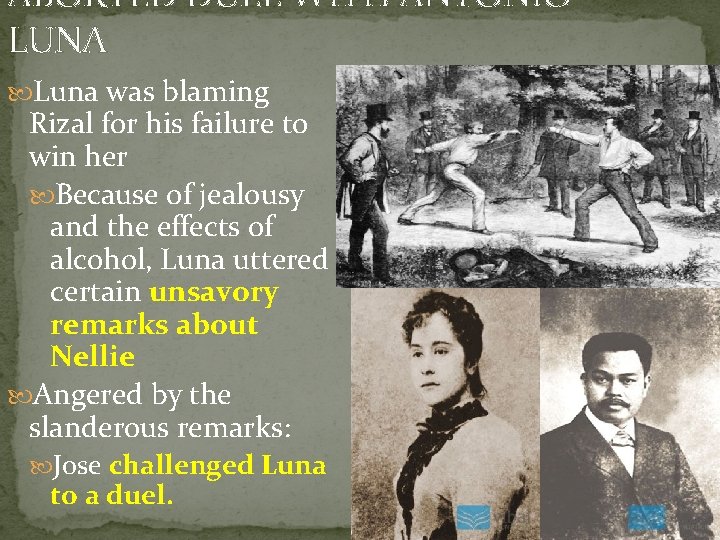 ABORTED DUEL WITH ANTONIO LUNA Luna was blaming Rizal for his failure to win