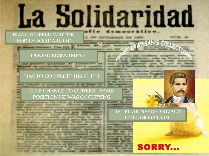RIZAL STOPPED WRITING FOR LA SOLIDARIDAD DENIED RESENTMENT HAS TO COMPLETE HIS EL FILI