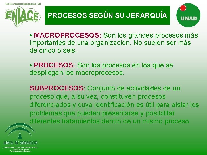 PROCESOS SEGÚN SU JERARQUÍA • MACROPROCESOS: Son los grandes procesos más importantes de una