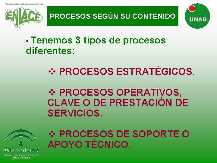 PROCESOS SEGÚN SU CONTENIDO • Tenemos 3 tipos de procesos diferentes: v PROCESOS ESTRATÉGICOS.