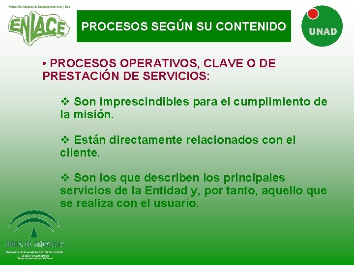 PROCESOS SEGÚN SU CONTENIDO • PROCESOS OPERATIVOS, CLAVE O DE PRESTACIÓN DE SERVICIOS: v