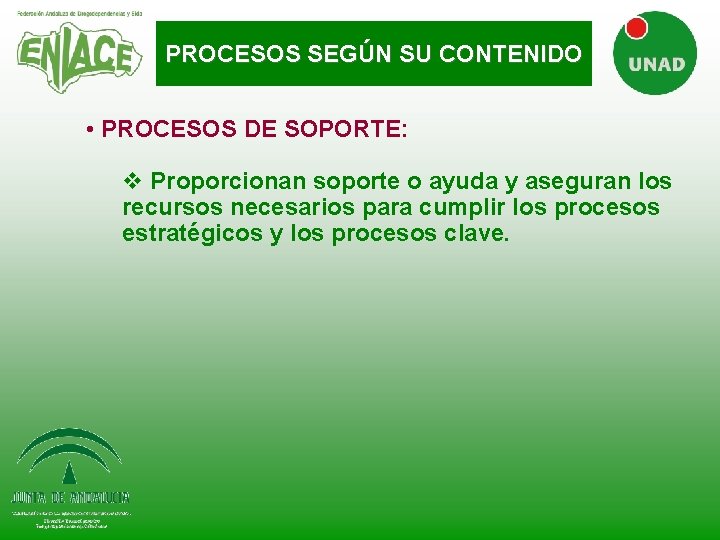 PROCESOS SEGÚN SU CONTENIDO • PROCESOS DE SOPORTE: v Proporcionan soporte o ayuda y PROCESOS SEGÚN SU CONTENIDO • PROCESOS DE SOPORTE: v Proporcionan soporte o ayuda y