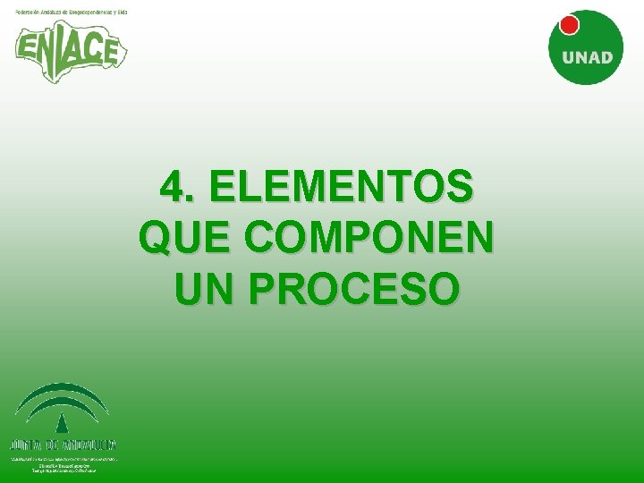 4. ELEMENTOS QUE COMPONEN UN PROCESO 4. ELEMENTOS QUE COMPONEN UN PROCESO