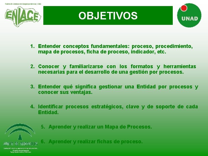 OBJETIVOS 1. Entender conceptos fundamentales: proceso, procedimiento, mapa de procesos, ficha de proceso, indicador, OBJETIVOS 1. Entender conceptos fundamentales: proceso, procedimiento, mapa de procesos, ficha de proceso, indicador,