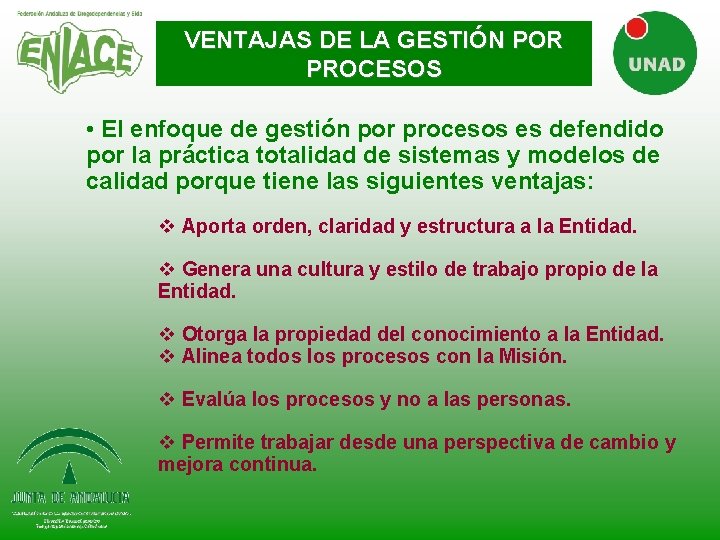 VENTAJAS DE LA GESTIÓN POR PROCESOS • El enfoque de gestión por procesos es