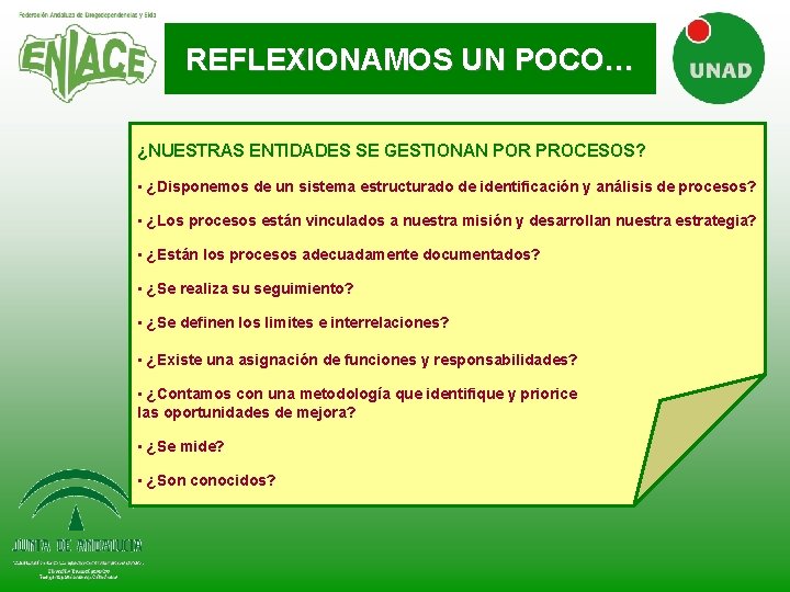 REFLEXIONAMOS UN POCO… ¿NUESTRAS ENTIDADES SE GESTIONAN POR PROCESOS? • ¿Disponemos de un sistema REFLEXIONAMOS UN POCO… ¿NUESTRAS ENTIDADES SE GESTIONAN POR PROCESOS? • ¿Disponemos de un sistema