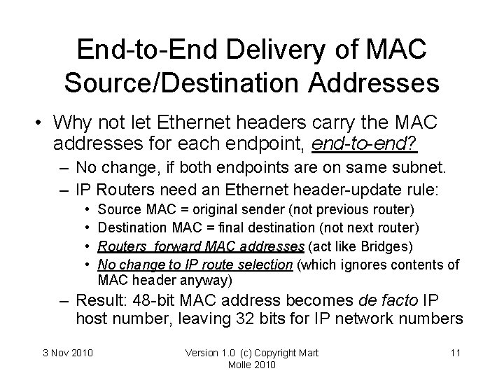End-to-End Delivery of MAC Source/Destination Addresses • Why not let Ethernet headers carry the End-to-End Delivery of MAC Source/Destination Addresses • Why not let Ethernet headers carry the