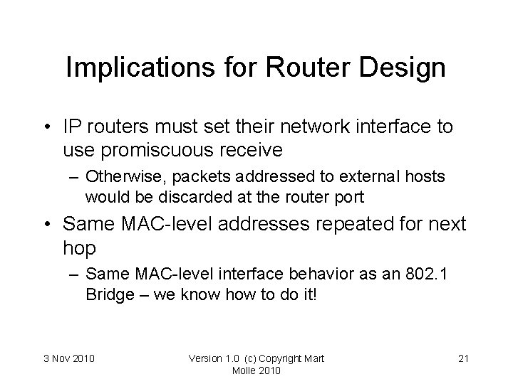 Implications for Router Design • IP routers must set their network interface to use Implications for Router Design • IP routers must set their network interface to use