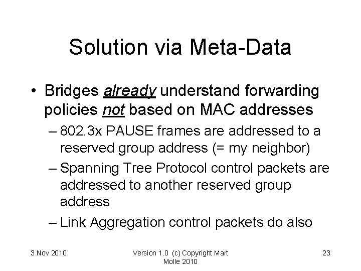 Solution via Meta-Data • Bridges already understand forwarding policies not based on MAC addresses Solution via Meta-Data • Bridges already understand forwarding policies not based on MAC addresses