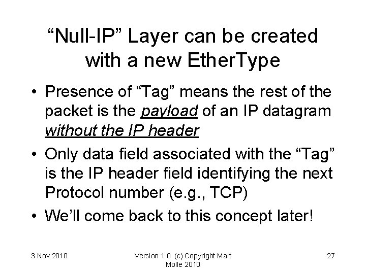 “Null-IP” Layer can be created with a new Ether. Type • Presence of “Tag” “Null-IP” Layer can be created with a new Ether. Type • Presence of “Tag”