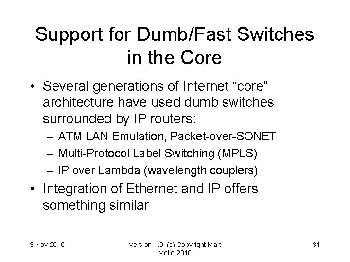 Support for Dumb/Fast Switches in the Core • Several generations of Internet “core” architecture Support for Dumb/Fast Switches in the Core • Several generations of Internet “core” architecture