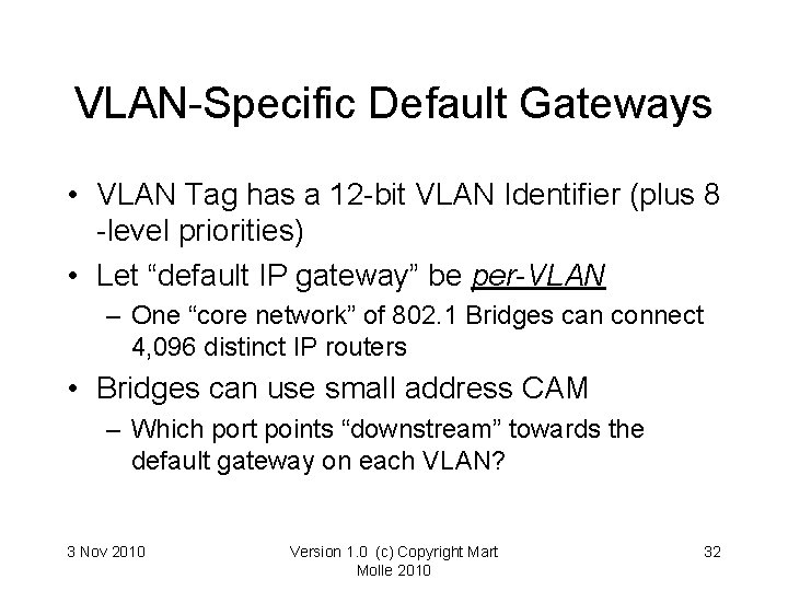 VLAN-Specific Default Gateways • VLAN Tag has a 12 -bit VLAN Identifier (plus 8 VLAN-Specific Default Gateways • VLAN Tag has a 12 -bit VLAN Identifier (plus 8