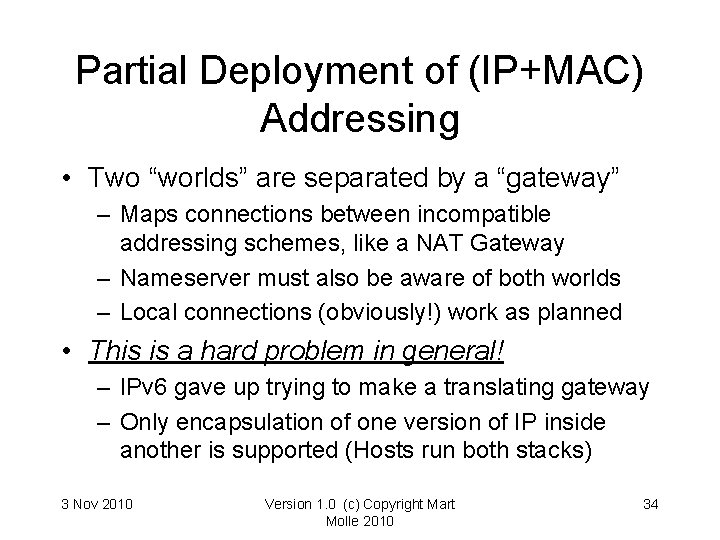 Partial Deployment of (IP+MAC) Addressing • Two “worlds” are separated by a “gateway” – Partial Deployment of (IP+MAC) Addressing • Two “worlds” are separated by a “gateway” –