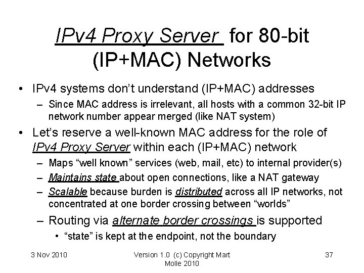 IPv 4 Proxy Server for 80 -bit (IP+MAC) Networks • IPv 4 systems don’t IPv 4 Proxy Server for 80 -bit (IP+MAC) Networks • IPv 4 systems don’t