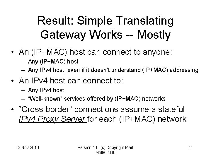 Result: Simple Translating Gateway Works -- Mostly • An (IP+MAC) host can connect to Result: Simple Translating Gateway Works -- Mostly • An (IP+MAC) host can connect to