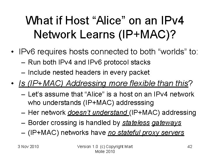 What if Host “Alice” on an IPv 4 Network Learns (IP+MAC)? • IPv 6 What if Host “Alice” on an IPv 4 Network Learns (IP+MAC)? • IPv 6