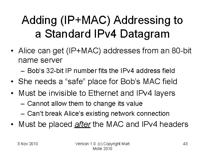 Adding (IP+MAC) Addressing to a Standard IPv 4 Datagram • Alice can get (IP+MAC) Adding (IP+MAC) Addressing to a Standard IPv 4 Datagram • Alice can get (IP+MAC)