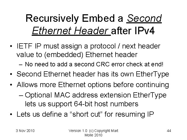 Recursively Embed a Second Ethernet Header after IPv 4 • IETF IP must assign Recursively Embed a Second Ethernet Header after IPv 4 • IETF IP must assign