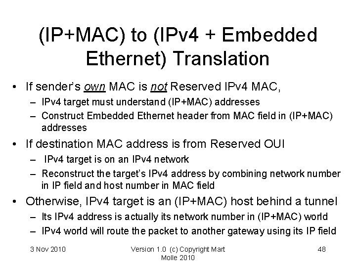 (IP+MAC) to (IPv 4 + Embedded Ethernet) Translation • If sender’s own MAC is (IP+MAC) to (IPv 4 + Embedded Ethernet) Translation • If sender’s own MAC is
