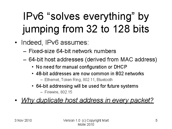 IPv 6 “solves everything” by jumping from 32 to 128 bits • Indeed, IPv IPv 6 “solves everything” by jumping from 32 to 128 bits • Indeed, IPv