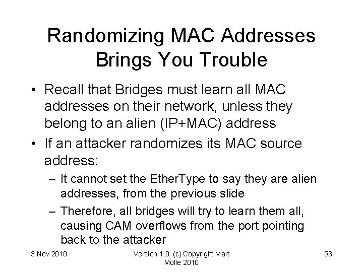 Randomizing MAC Addresses Brings You Trouble • Recall that Bridges must learn all MAC Randomizing MAC Addresses Brings You Trouble • Recall that Bridges must learn all MAC
