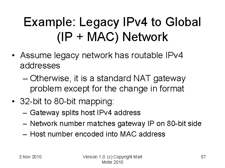 Example: Legacy IPv 4 to Global (IP + MAC) Network • Assume legacy network Example: Legacy IPv 4 to Global (IP + MAC) Network • Assume legacy network