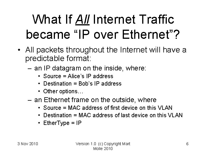 What If All Internet Traffic became “IP over Ethernet”? • All packets throughout the What If All Internet Traffic became “IP over Ethernet”? • All packets throughout the