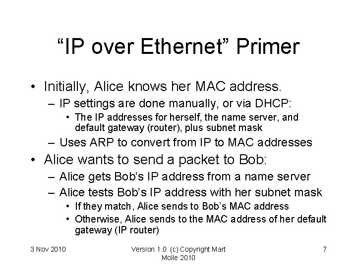 “IP over Ethernet” Primer • Initially, Alice knows her MAC address. – IP settings “IP over Ethernet” Primer • Initially, Alice knows her MAC address. – IP settings