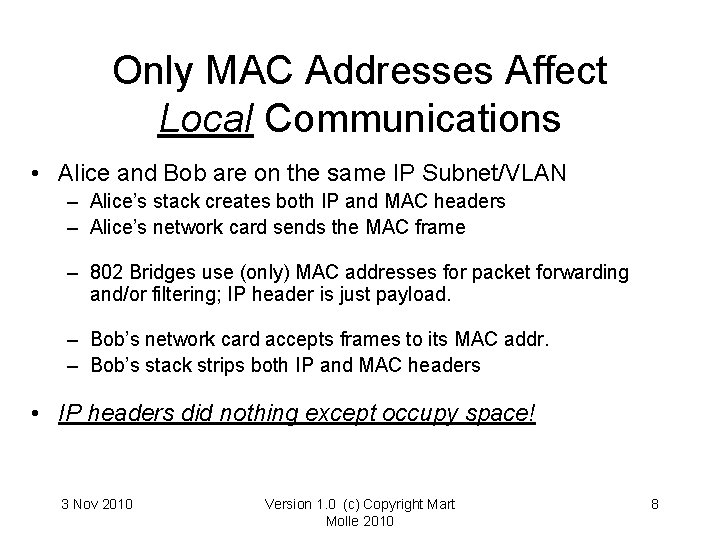 Only MAC Addresses Affect Local Communications • Alice and Bob are on the same Only MAC Addresses Affect Local Communications • Alice and Bob are on the same